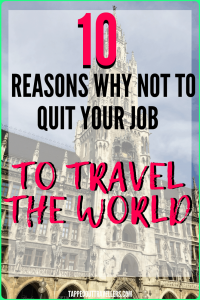 10 reasons NOT to quit your job for travel: why we won’t travel full time!