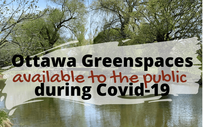 Ottawa Greenspaces available to the public during Covid-19