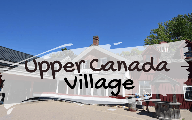 Thinking paying a visit to Upper Canada Village in Morrisburg, Ontario? Here is a review of the site, attractions, and what to expect during your visit.